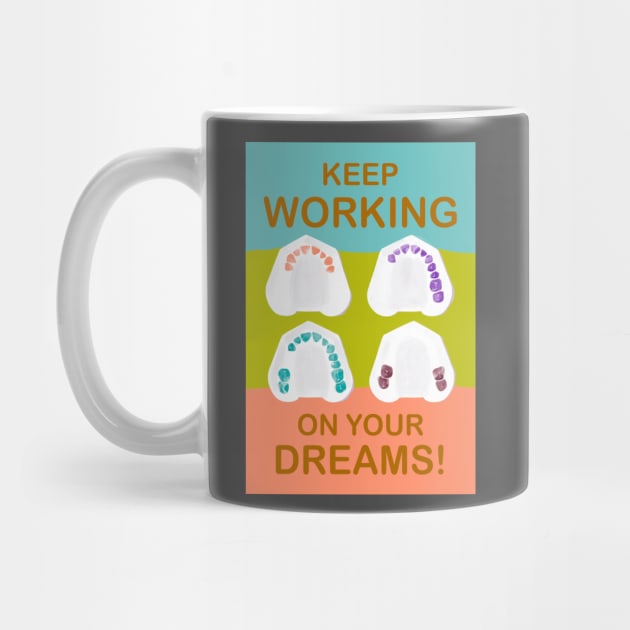 Keep working on your dreams! illustration - for Dentists, Hygienists, Dental Assistants, Dental Students and anyone who loves teeth by Happimola by Happimola